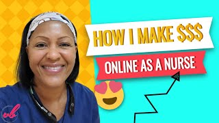 HOW I MAKE MONEY ONLINE AS A NURSE