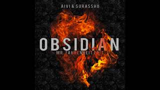 Aivi & Surasshu - Obsidian (Mr. Fahrenheit Edit)