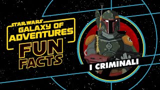 Star Wars Galaxy of Adventures Fun Facts | I Criminali | Star Wars Kids Italia