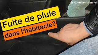 Fuite d'eau de pluie dans l'habitacle? Ça vient d'où et quoi faire?