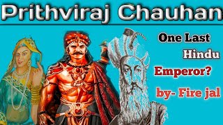 Prithviraj Chauhan A Real Hero Of His Time//But Was There A Last Hindu Emperor ?// Fire jal