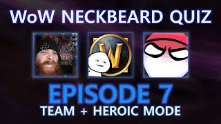 EPISODE 7 (Whole Game + Heroic) ft. DesMephisto, PlatinumWoW, Kakio  - WoW Neckbeard QUIZ