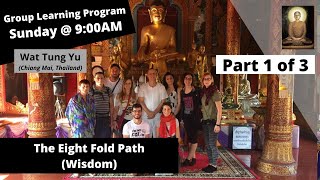 (Group Learning Program) - The Eight Fold Path - Wisdom (Part 1 of 3) at Wat Tung Yu