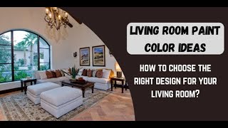 25 Living Room Paint Color Ideas - How To Choose The Right Design For Your Living Room?