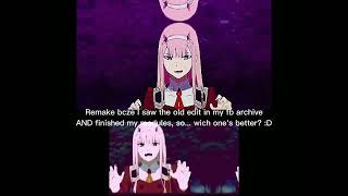 Zero two edit [] but remake ( should I post the top vid? )