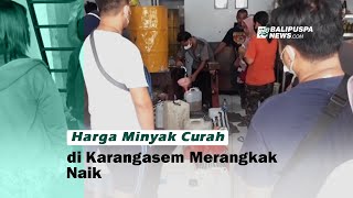 Harga Minyak Curah di Karangasem Merangkak Naik