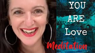 You are LOVE Meditation