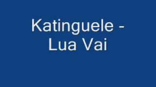 Katinguele - Lua Vai