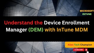 MS58 - Understand what is use of Device Enrollment Manager (DEM) with Intune MDM