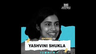 Episode 73: Yashvini Shukla