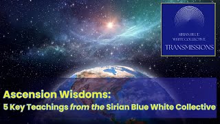 5 Wisdoms from the Sirian Blue White Collective