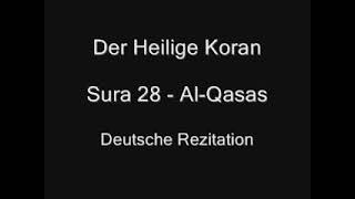 Der Heilige Koran - Sura 28 - Al-Qasas (Die Geschichte)