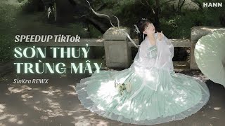 [SPEED UP REMIX] Sơn Thuỷ Trùng Mây - Jena, Anh Rồng | SinKra REMIX | Hot TikTok