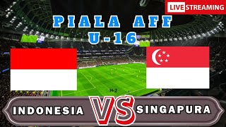 LIVE INDONESIA U16 VS SINGAPURA U16 - PERTANDINGAN PIALA AFF U16 2024!!! TIMNASDAY LIVE SCORE