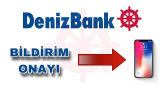 Denizbank Mobil Bildirim Onayı Aktifleştirme