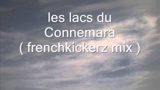 les lacs du connemara ( frenchkickerz mix )