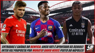 ENTRADAS E SAÍDAS DO BENFICA: Ansu Fati apontado à Luz! Inter quer Morato! Neres perto do Nápoles!