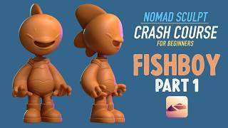 Nomad Sculpt Crash Course for Beginners // FishBoy Part 1