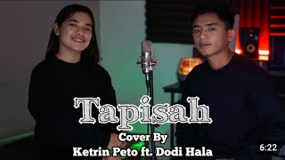 DODDIE feat GHEGHE - TAPISAH - COVER KETRIN PETO ft DODI HALA - LAGU UNTUK PARA PENCINTA JARAK JAUH