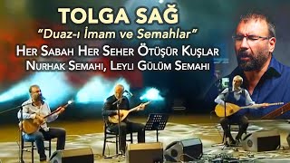 Tolga Sağ - "Her Sabah Her Seher Ötüşür Kuşlar" "Nurhak Semahı" "Leyli Gülüm Semahı"