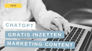 Hoe ChatGPT gratis gebruiken om snel goede je marketing content te maken