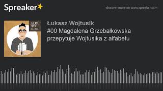 #00 Magdalena Grzebałkowska przepytuje Wojtusika z alfabetu (part 2 of 3)