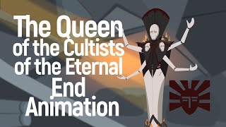 The Queen of the Cultists of the Eternal End Animation