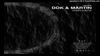 Dok & Martin - Andromeda (Say What)