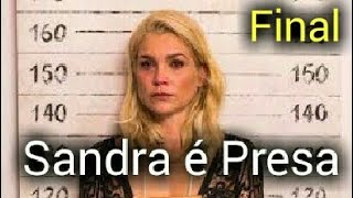 Êta Mundo Bom : Sandra é levada presa