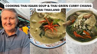 How to cook Thai Isaan Soup & Thai Green Curry Chiang Mai Thailand | Thai Food Vlog |