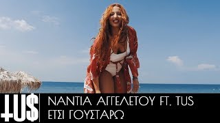 Νάντια Αγγελέτου Ft. Tus - Έτσι Γουστάρω