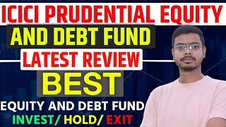 icici prudential equity and debt fund review