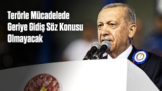 Terörle Mücadelede Geriye Gidiş Söz Konusu Olmayacak