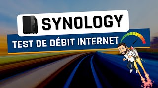 Synology - Effectuez un test de débit Internet depuis votre NAS !