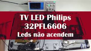 TV LED Philips 32PFL6606 - Leds não acendem