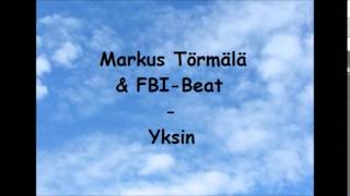 Markus Törmälä & FBI-Beat - Yksin