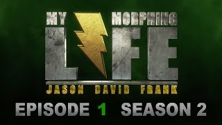 MY MORPHING LIFE 2 - EPISODE 1 - JASON DAVID FRANK