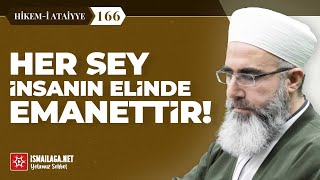 Hikem-i Atâiyye 166: Her Şey İnsanın Elinde Emanettir! – Mahmud Eren Hoca Efendi @ismailaganet