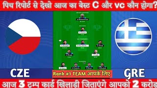 CZE VS GRE Dream11 Prediction | CZE VS GRE Dream11 Team | CZE vs GRE Dream11 Prediction Today Match|