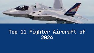 Top 11 Fighter Aircraft of 2024 #aviationhistory #fighter