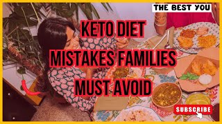 Keto Diet Mistakes Families Must Avoid