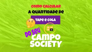 Como calcular a quantidade de cola e tape para seu campo Society