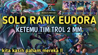 SOLO RANK PAKE EUDORA KETEMU TIM TROL PAKE 2 MM !! KITA KASIH PAHAM !!