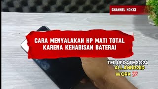 CARA HIDUPKAN HP MATI TOTAL KARENA KEHABISAN BATERAI TERBARU