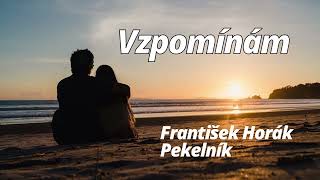 Vzpomínám  -  František Horák Pekelník