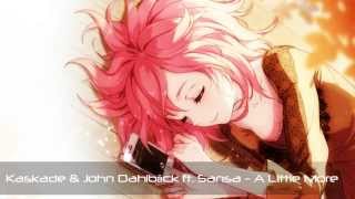 Kaskade & John Dahlbäck ft. Sansa - A Little More (NightCore)