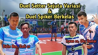 Duel Setter & Spiker || Didin Bae, Wa Ruse, Sadi cs vs Oky Damar, Pipid, Irwan cs