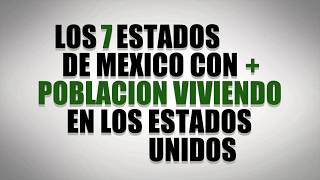 Estados De México Con Mas Poblacion Viviendo En Estados Unidos