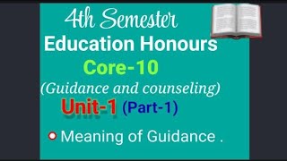 Meaning of Guidance||4th semester ||Core Paper -10|| Guidance and counseling|| Education Honours||