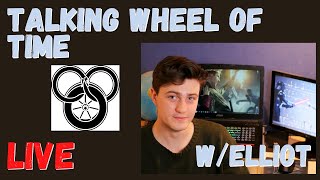 LIVE - Talking Wheel of Time with Elliot Edits!